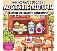 Adorable Autumn CopyCat Coloring Book: Match or Make It Your Own - Relax and Unwind with Cute, Cozy, Bold, and Easy Seasonal Scenes for Adults and Teens