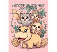 Adorable Baby Animals Coloring Book: Cute and Easy Designs for Kids Ages 4-10