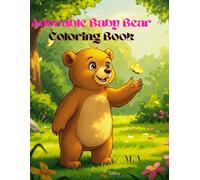 Adorable Baby Bear Coloring Book: Fun and educational activity book with 46 simple cute bear cub illustrations for kids