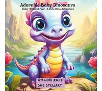 Adorable Baby Dinosaurs: Color Without Fear - A Cute Dino Adventure