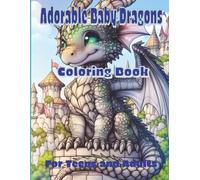 Adorable Baby Dragons Coloring Book: Mystical Adventure Thru Art