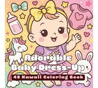 Adorable Baby Dress-Up: 48 Kawaii Coloring Book (Kawaii Color World)