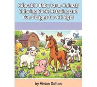 Adorable Baby Farm Animals Coloring Book: Relaxing and Fun Designs for All Ages
