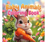 Adorable Baby Forest Animals Coloring Book for Kids - Cute Fox, Bear, Owl, Deer, Rabbit & Squirrel Woodland Creature Activity Pages: Enter a Magical Woods with Friendly Baby Animals