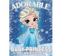 Adorable Baby Princess Coloring Book: Fantasy Wonders Coloring Pages featuring Sparkling Fairy Tale Worlds for Kids and Adults for Creative Relaxation