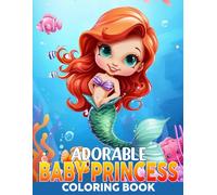 Adorable Baby Princess Coloring Book: Whimsical Kingdom Coloring Pages featuring Charming Princesses for Kids and Adults for Relaxation and Fun