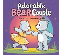 Adorable Bear Couple: An Adorable 40-Page teddy bear Valentile's day Coloring Adventure for Kid and Adults - Perfect for Relaxation and Creativity!