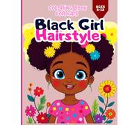 Adorable Black Girl Hairstyle Coloring Book: Bold & Easy Girl Hairstyles, Braids, Curls, Locs, ponytails: A fun, simple, and beautiful collection of ... artists and anyone who loves creativity!