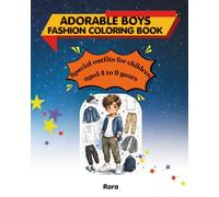 ADORABLE BOYS Fashion Coloring Book: Special outfits for children aged 4 to 9 years (The Little Atelier Collection)