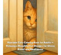 Adorable Cats Coloring Book for Adults - Relaxing & Beautiful Cat Designs for Stress Relief and Mindfulness