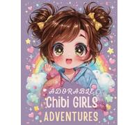 Adorable Chibi Girls Adventures: Cute & Fun Coloring Book for Kids