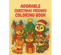 Adorable Christmas Friends Coloring Book: A Cute and Festive Holiday Coloring Collection for All Ages
