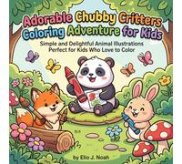 Adorable Chubby Critters Coloring Adventure for Kids: 30 Simple and Delightful Animal Illustrations Perfect for Kids Who Love to Color