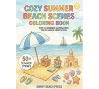 Adorable Cozy summer aesthetic scenes Beach Coloring Book: Cute Animals, Relaxing Vacation Scenes, Beach Days, Camping Adventures & Adorable Cozy Moments for Stress Relief and Creative Fun