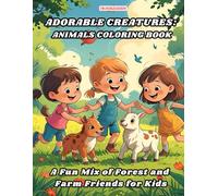 Adorable Creatures: Animals Coloring Book: A Fun Mix of Forest and Farm Friends for Kids (Animals Coloring Books for Kids - Fun & Creative Animal World Series by PR Publication)