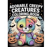 Adorable Creepy Creatures Coloring Book: Spooky Halloween Designs for Adults and Teens, Perfect for Relaxation and Creative Expression Fun