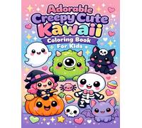 Adorable Creepy Cute Kawaii Coloring Book for Kids Cute and Spooky Coloring Pages with Kawaii Characters for Fun and Creativity: A Cute and Creepy ... Ghosts, and Spooky Friends for Kids Ages 4-8