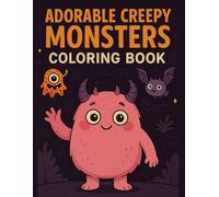 Adorable Creepy Mini Monsters Coloring Book for Adults: 60+ Cute and Spooky Creatures to Color and Relax