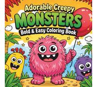 Adorable Creepy MONSTERS Bold & Easy Coloring Book: Simple Fun Monster Coloring Pages for Creative Kids