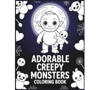 Adorable Creepy Monsters Coloring Book: 35 Spooky-Cute Coloring Pages of Creepy Doll Monsters for Kids, Teens & Adults | scary cute monsters to color