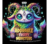 Adorable Creepy Monsters Coloring Book: A Cute and Spooky Black Background Coloring Book for Adults Featuring Whimsical Forest Creatures and Fantasy Beasts