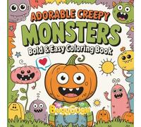 Adorable Creepy Monsters: Coloring Book for Kids and adults Featuring Super Cute Halloween Characters with Easy & Simple designs for Relaxation: Bold ... fun and stress Free for Kids and Adults