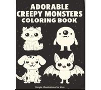 Adorable Creepy Monsters Coloring Book: Simple and Spooky Cute Coloring Pages for Kids Ages 2-6