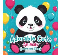Adorable Cute Animals Coloring Book: A simple coloring book featuring cute animals for kids 4 to 7 year old to learn how to identify animals and color them.