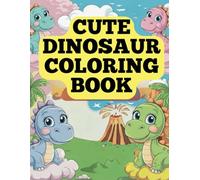 Adorable Dinosaur Coloring Book for Kids & Toddlers: A Fun and Engaging Coloring Adventure for Little Dinosaurs Lovers !
