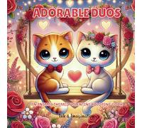 Adorable Duos: A Delightful Valentine Coloring Book with Beautifully Illustrated Animal Pairings for Teens and Adults. (Cute and Cozy Coloring Books)