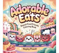 Adorable Eats: Kawaii Food Friends Coloring Book - 50 Cute Japanese-Inspired Food Illustrations Happy Faces - Stress Relief Activity for Adults, Teens ... Desserts and More (Anime Coloring Book)