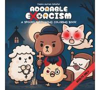 Adorable Exorcism - A cutely creepy coloring book für adults with humor and goosebumbs: Over 30 charmingly spooky illustrations to color in (Cozy and Cutie Coloring)