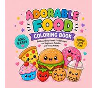 Adorable Food Coloring Book: Bold and Easy Kawaii Food Designs For Beginners, Toddlers, and Young Artists (Cute And Cozy Coloring Books)