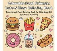 Adorable Food Friends: Cute & Easy Coloring Book: Cute Kawaii Food Coloring Book for Kids Ages 3-8
