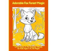 Adorable Fox Forest Magic: Little Foxies in the Summer Woods for Kids Ages 4-8, 50 Pages