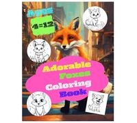 Adorable foxes coloring book cute fox characters cozy forest scenes & whimsical art: Cute fox friends peaceful forests scenes and cozy coloring fun