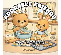 Adorable Friends Cozy Moments: Cute Coloring Book for Adults & Teens with Adorable Moments and Everyday Activities (Adorable Friends Series)