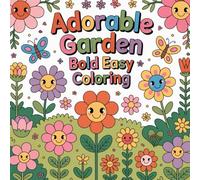 Adorable Garden Bold Easy Coloring: Cute coloring book for kids, coloring book for adults, kawaii coloring book, Coloring Book for Adults and Kids, ... plant motifs, peaceful garden animals