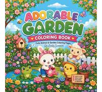 Adorable Garden Coloring Book: Cute Animal & Garden Coloring Page (Cozy Relaxation Coloring Books)
