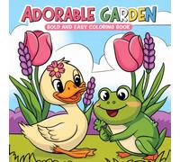 Adorable Garden: Colouring Book Bold and Easy with cute Garden Life, For Girls and Boys Ages 4-8 and Toddlers ,Bold, Simple and Cute Illustrations for Easy Colouring