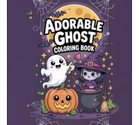 Adorable Ghost Coloring Book for Kids: 40+ Fun & Spooky Pages - Cute Halloween Activity for Boys & Girls, Ages 4-8: Over 40 Cute and Not-So-Scary Halloween Pages - Perfect for Boys & Girls Ages 4 to 8