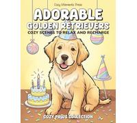 Adorable Golden Retrievers Coloring Book for Adults: Cozy Scenes with Cute Golden Retrievers to Relax and Recharge | Ideal Gift for Dog Lovers | 8.5 x ... | 45 illustrations (Cozy Paws Collection)
