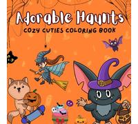 Adorable Haunts: Cozy Cuties Coloring Book for all Ages Featuring 40 Simple Spooky Characters for Fun and Relaxation (Cute Gift for Kids)