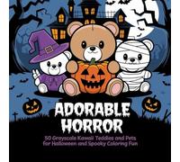 Adorable Horror: 50 Grayscale Kawaii Teddies and Pets for Halloween and Spooky Coloring Fun
