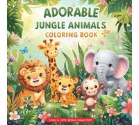 Adorable Jungle Animals Coloring Book for Kids Ages 3+ 50 Cute Kawaii Animal Pages with Lions, Tigers, Elephants, Giraffes & Monkeys | Fun Tropical ... perfect for creative little explorers!