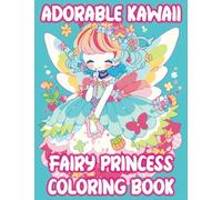 Adorable Kawaii Fairy Princess Coloring Book for Girls Age 8-12: Cute Fantasy Coloring Pages with Chibi Manga Illustrations for Preteens, Teens and All Ages