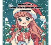 Adorable Kawaii Girls Christmas Coloring Book for Kids: Fun and Easy Christmas Coloring Book for Kids and Adults with More Than 35 Kawaii Girls Pages