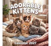 ADORABLE KITTENS Calendar 2027: A Year of Stunning Cute Cat Photography for Everyday Planning
