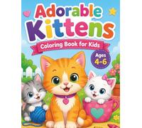Adorable Kittens Coloring Book for Kids Ages 4-6: 50 Cute and Simple Illustrations of Playful Cats for Toddlers and Preschoolers