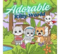 Adorable Kitty World: Meet the Sweetest Kittens in Every Page
